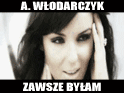 Agnieszka Włodarczyk - Zawsze Byłam